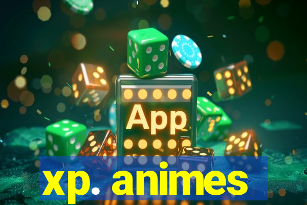 xp. animes